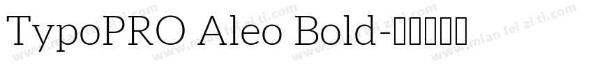 TypoPRO Aleo Bold字体转换
